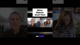 Mastering Time Management: Shiny Objects Steal Time