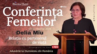 22.03.2024 | Conferința Femeilor ADR | Delia Miu - Relația cu partenerul de viață