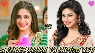 Ayesha Singh Vs Mouni Roy 🤍💜