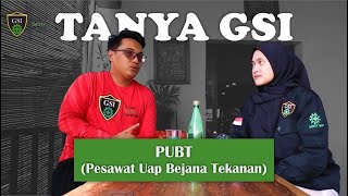 Tanya GSI - PUBT (Pesawat Uap Bejana Tekanan)