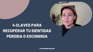 4 Claves para recuperar tu identidad perdida o escondida