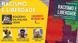 Racismo e liberdade, de Rogério da Palma: lançamento