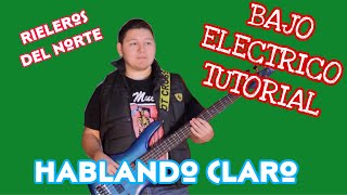 Hablando Claro - Los Rieleros del Norte (TABS Bajo Electrico Tutorial)