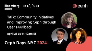 Community Initiatives and Improving Ceph through User Feedback | Ceph Days NYC 2024