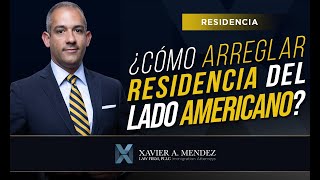 ¿Cómo arreglarle residencia del lado americano a tu familiar