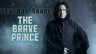 Severus Snape | The Brave Prince