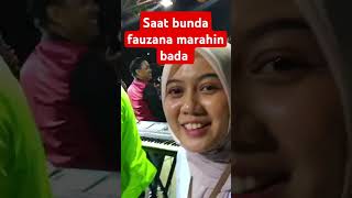 Saat bunda fauzana marahin bada