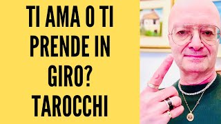 TI AMA O TI PRENDE IN GIRO? TAROCCHI