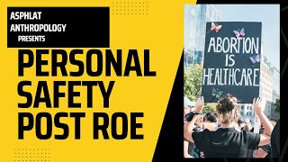 Personal Safety Post Roe