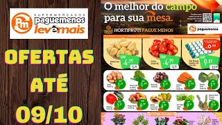 SUPERMERCADOS PAGUE MENOS OFERTAS ATÉ 09/10/2024 FOLHETO OFERTAS HORTIFRÚTI