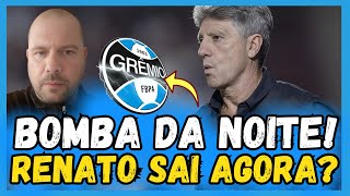 🔵⚫️⚪️ URGENTE! SAÍDA CONFIRMADA |  RENATO sai AGORA? SEM AMBIENTE PRA SEGUIR | NOTÍCIAS DO GRÊMIO