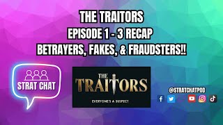 #TheTraitors - EPISODE 1-3 RECAP - BETRAYERS, FAKES, & FRAUDSTERS!! | Strat Chat Podcast