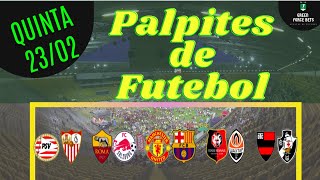 PALPITES DE APOSTAS DE FUTEBOL PARA O DIA 23/02/2023 (QUINTA)!!! CONFIRA AGORA MESMO!