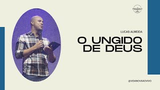 O ungido de Deus  - Lucas Almeida