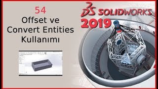 54- Offset ve Convert Entities Kullanımı (Solidworks 2019 Dersleri)