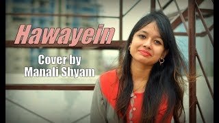 Hawayein | Female Version | Jab Harry Met Sejal | Cover by Manali Shyam