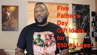 Five Father's Day Gift Ideas for $50 or Less!