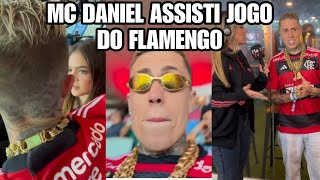 MC DANIEL E MEL MAIA ASSISTE JOGO DO FLAMENGO JUNTOS