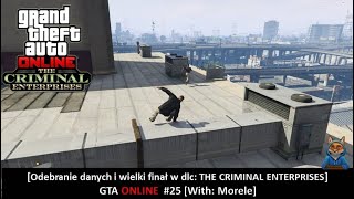 [Odebranie danych i wielki finał w dlc: THE CRIMINAL ENTERPRISES] GTA Online [#25] [With: Morele]