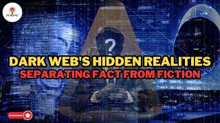 The Dark Web Exposed: Truths and Myths Debunked.