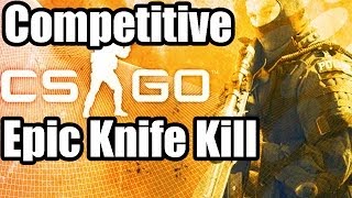 Counter Strike: Global Offensive -- Knife Kill | Competitive/Matchmaking (Epic)