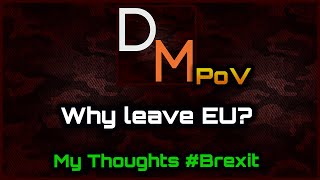 Why Leave EU? My Opinion on #Brexit DMPOV