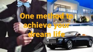 Method to achieve your dreams