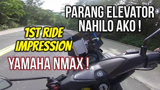 YAMAHA NMAX | 1ST RIDE IMPRESSION | GUSTO KO I-BANGKING ! | PARANG ELEVATOR PAGBABA KO NAHILO AKO