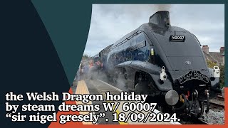 the Welsh Dragon holiday by steam dreams W/ 60007 “sir nigel gresley”. 18/09/2024.