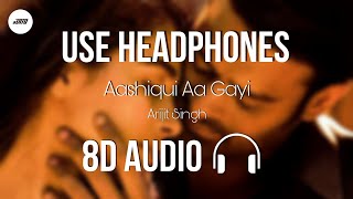 Aashiqui Aa Gayi (8D AUDIO) - Arijit Singh | Prabhas, Pooja Hegde | HQ 🎧