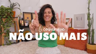 6 coisas que não compro mais | Larissa Vaiano