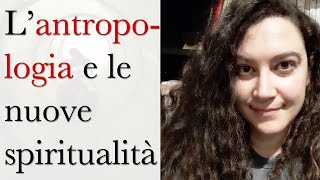 L’antropologia e le nuove spiritualità