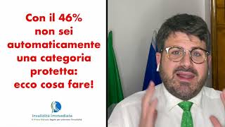 Con il 46% non sei automaticamente una categoria protetta: ecco cosa fare!