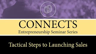 CONNECTS : Tactical Steps to Launching Sales