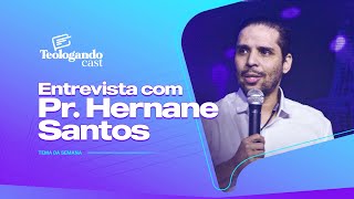 ENTREVISTA - Teologando com Pr. Hernane Santos