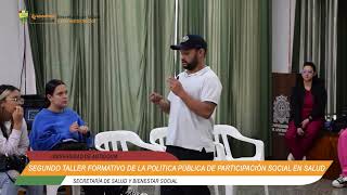 SEGUNDO TALLER FORMATIVO DE LA POLÍTICA PÚBLICA DE PARTICIPACION SOCIAL EN SALUD