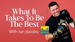 Ian Jacobs and What It Takes to Be the Best