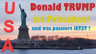 Donald TRUMP ist Präsident und was passiert JETZT?