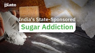 India's State-Sponsored Sugar Addiction