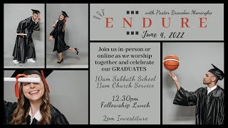 "Endure" Graduation Sabbath with Pastor Brandon, June 4, 2022 Church Service