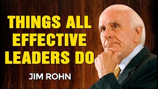 JIM ROHN MOTIVATION - Things All Effective Leaders Do