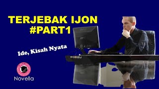 TERJEBAK IJON #PART1