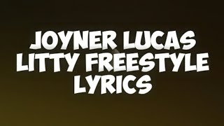 Joyner Lucas - Litty Freestyle (lyrics)