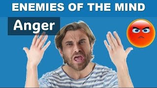 Anger – When Your Spirit is Out of Control – Enemies of the Mind – Part 8