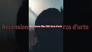 recensione film 1991 forza d'urto + voto e montaggio video completo