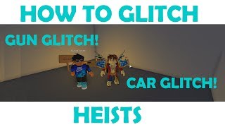 Roblox Heists - How To Glitch - Robbing & Gun Glitches!