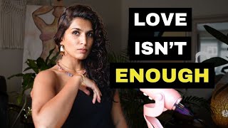 4 Reasons Why Love is Not Enough