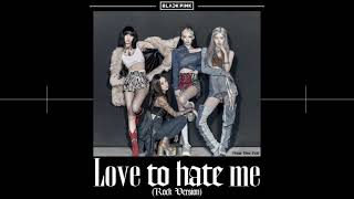 BLACKPINK - Love To Hate Me (Rock Version)