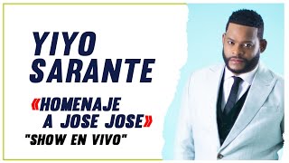 HOMENAJE A JOSE JOSE  -  EN VIVO | YIYO SARANTE - PARA MUSICOLOGO