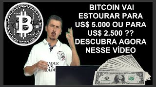 URGENTE "MERCADO CRIPTO"  BITCOIN PODE ESTOURAR PARA US$ 5 000 DÓLARES OU PARA US$ 2.500 ??